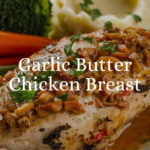 Garlic Butter Chicken Breast Recipe